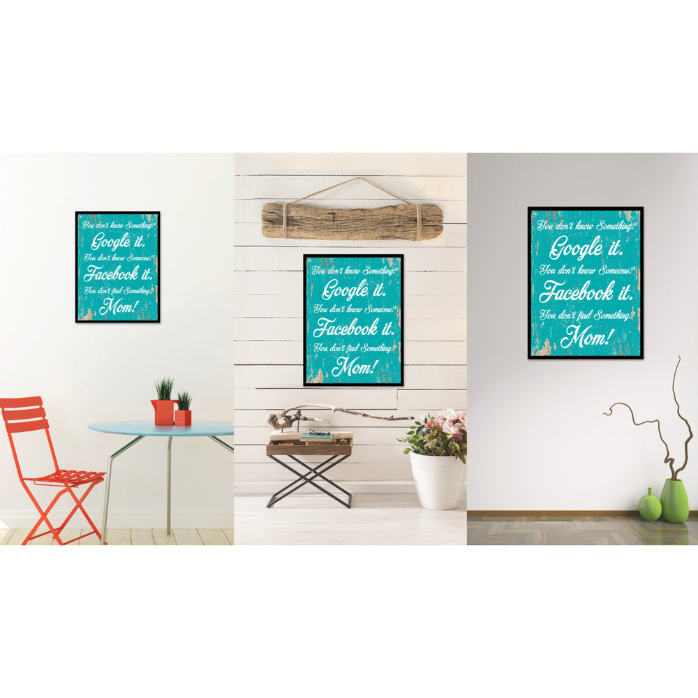 You Dont Know Something Google It You Dont Know Someone Facebook It Saying Canvas Print with Picture Frame  Wall Art Image 2