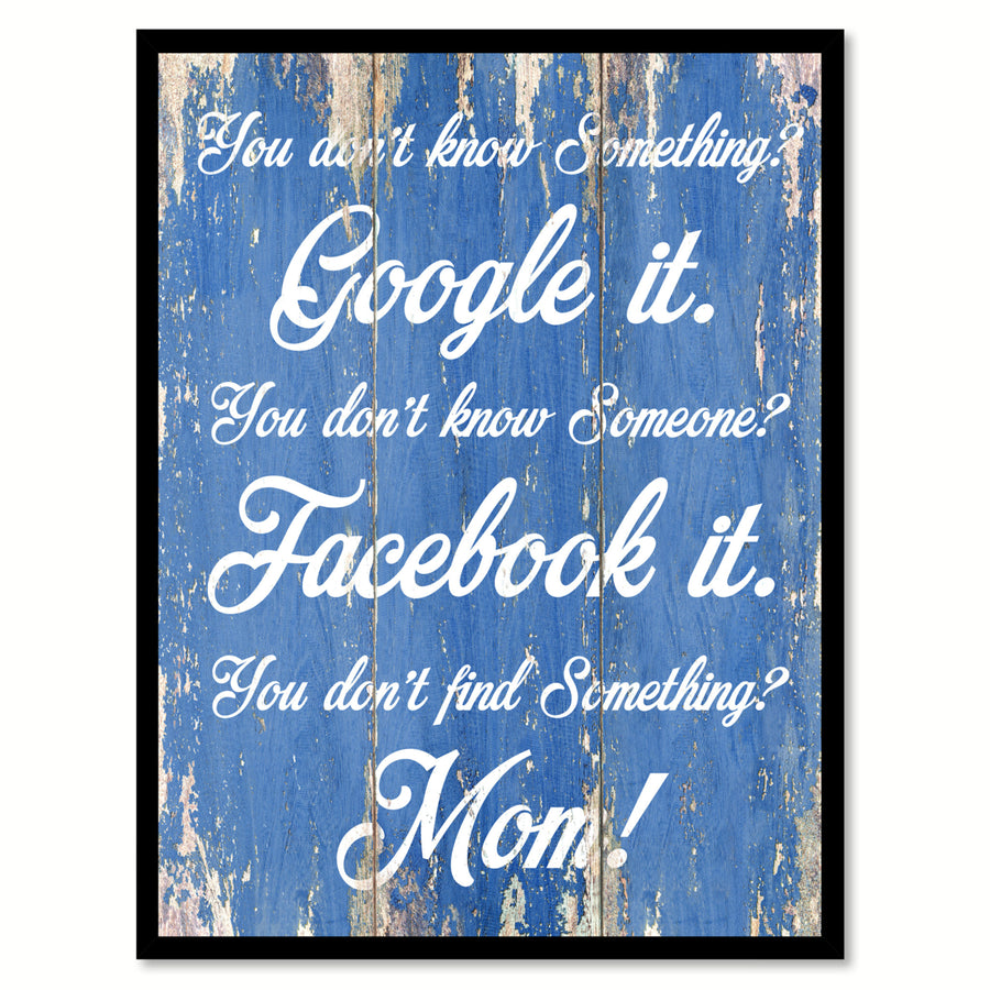 You Dont Know Something Google It You Dont Know Someone Facebook It Saying Canvas Print with Picture Frame  Wall Art Image 1