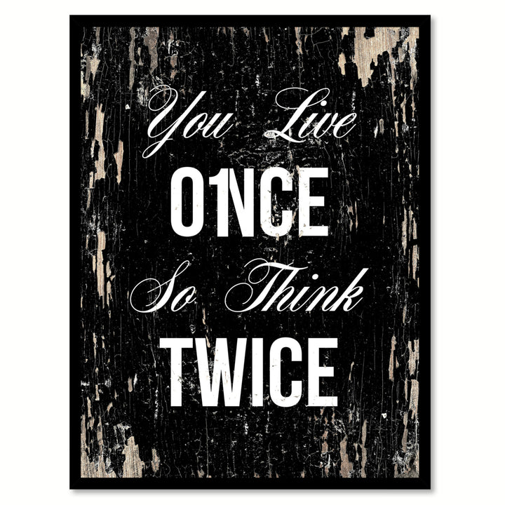 You Live Once So Think Twice Saying Canvas Print with Picture Frame  Wall Art Gifts Image 1