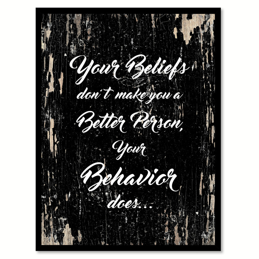 Your Beliefs Dont Make You A Better Person Saying Canvas Print with Picture Frame  Wall Art Gifts Image 1
