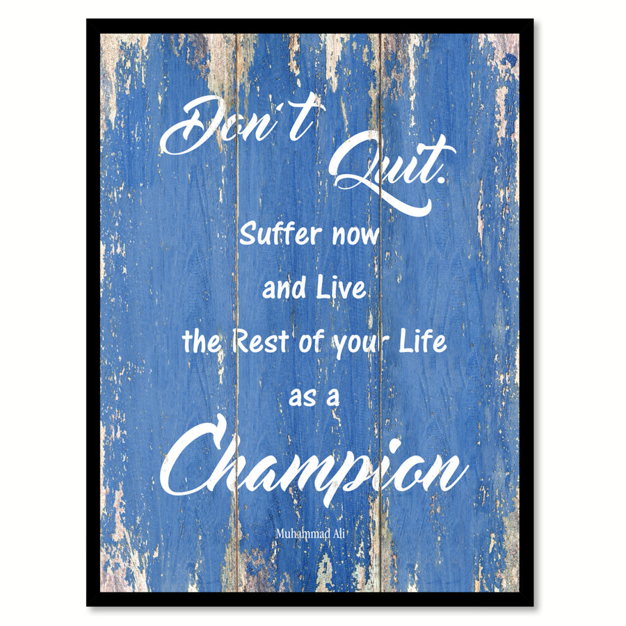 Dont Quit Suffer Now and Live The Rest Of Your Life As a Champion - Muhammad Ali Saying Canvas Print with Picture Frame Image 1