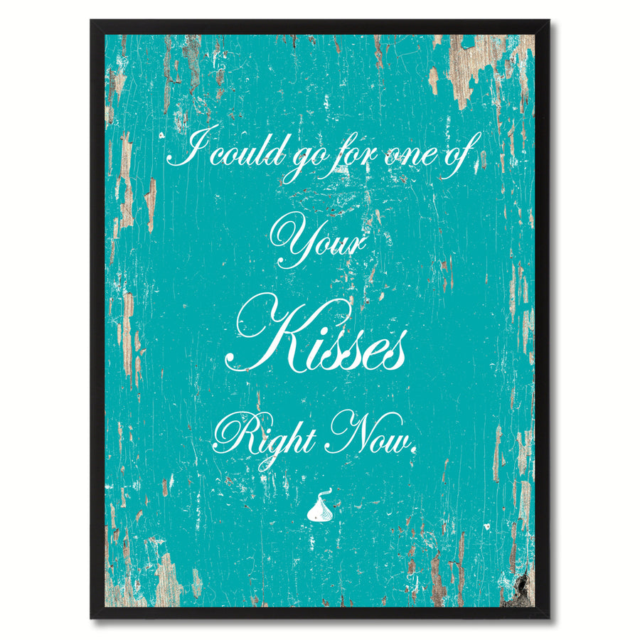 I Could Go For One Of Your Kisses Right Now Quote Saying Canvas Print with Picture Frame Gift Ideas  Wall Art 111151 Image 1