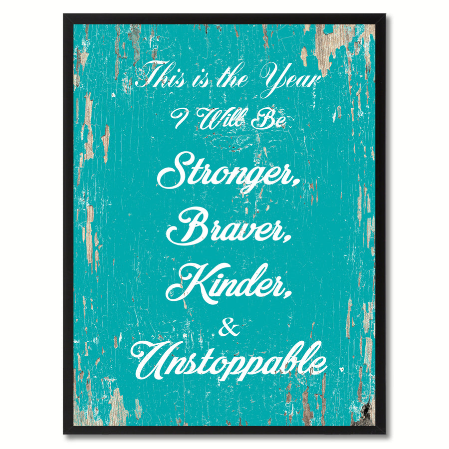 This Is The Year I Will Be Stronger Braver Kinder and Unstoppable Saying Canvas Print with Picture Frame  Wall Art Gifts Image 1