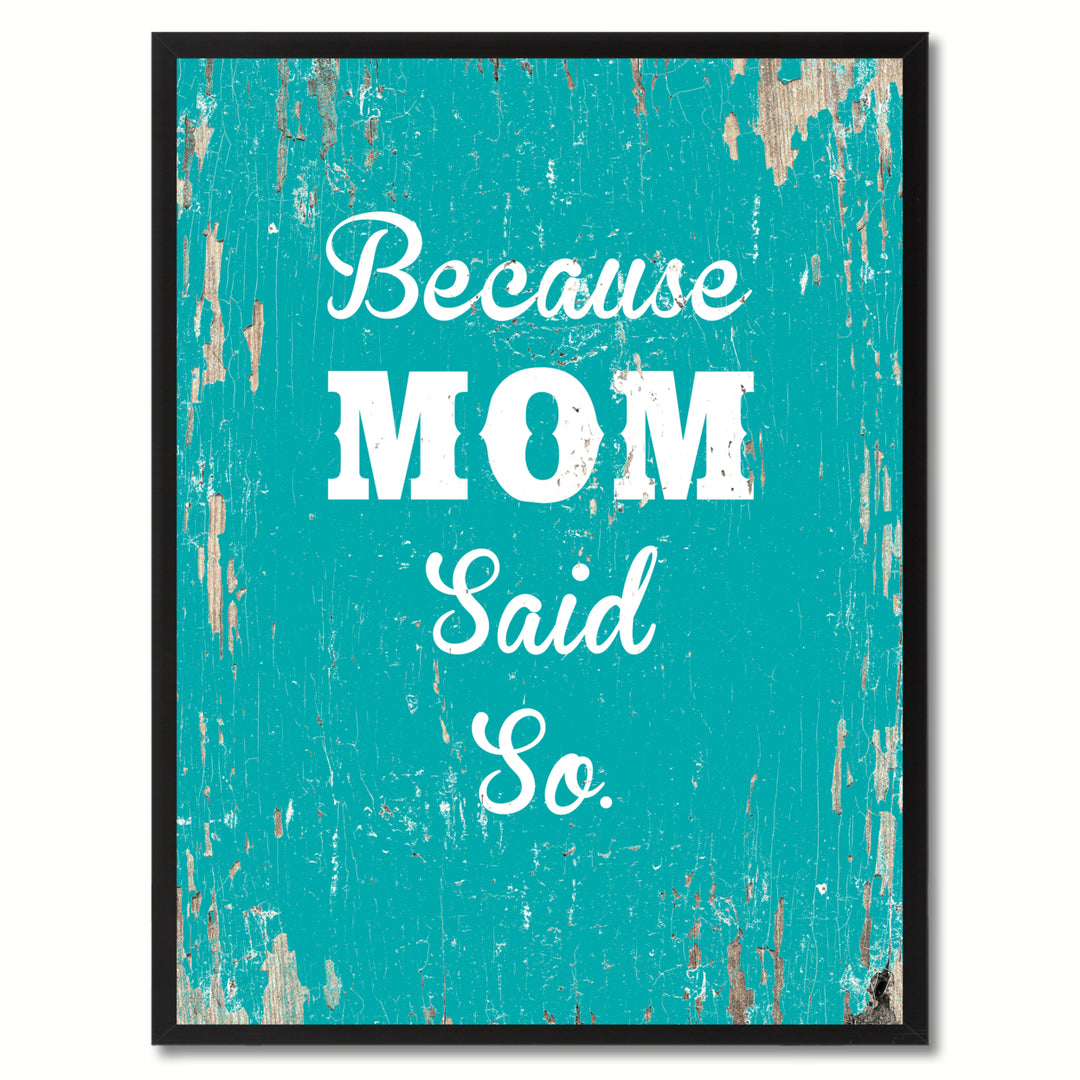 Because Mom Said So Saying Canvas Print with Picture Frame  Wall Art Gifts Image 1