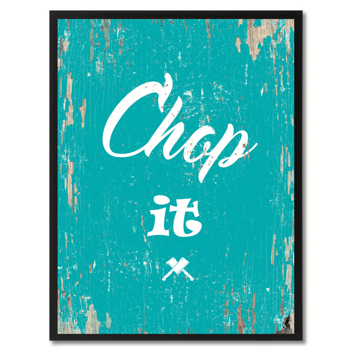 Chop It Saying Canvas Print with Picture Frame  Wall Art Gifts Image 1