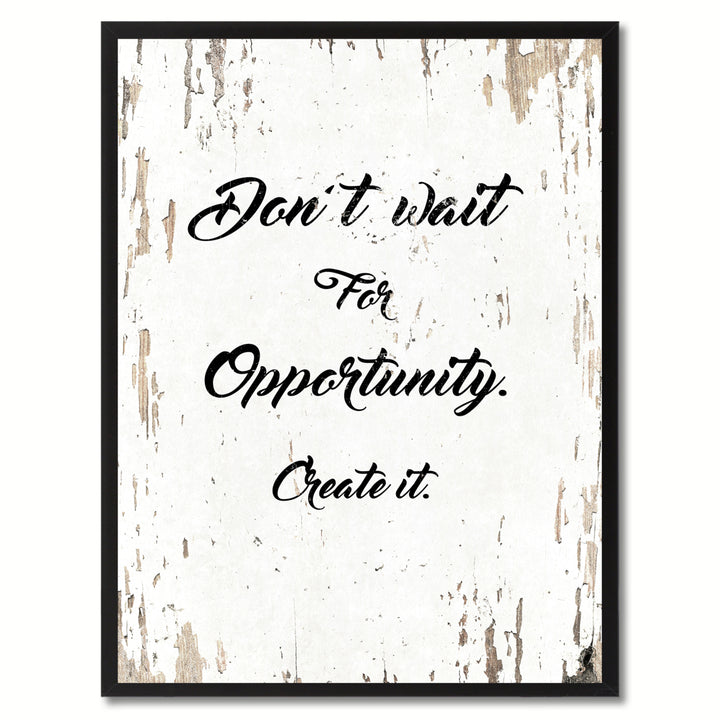 Dont Wait For Opportunity Create It Motivation Saying Canvas Print with Picture Frame  Wall Art Gifts Image 1
