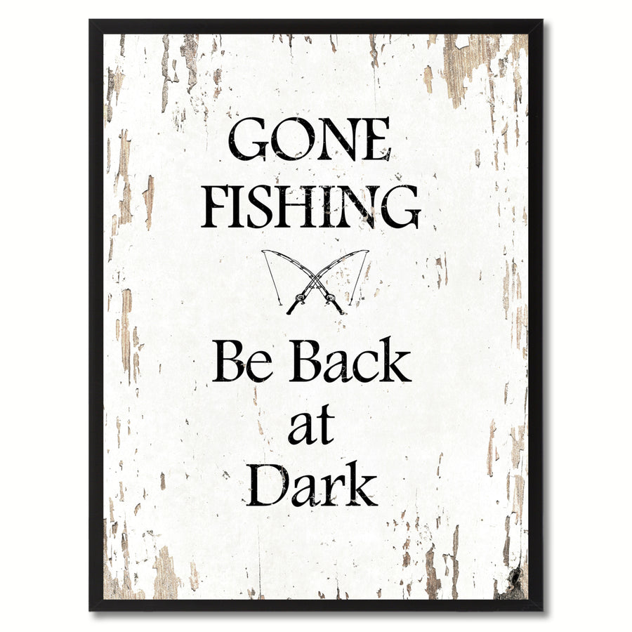 Gone Fishing Be Back At Dark Saying Canvas Print with Picture Frame  Wall Art Gifts Image 1