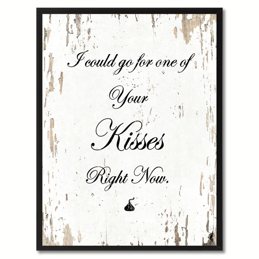 I Could Go For One Of Your Kisses Right Now Quote Saying Canvas Print with Picture Frame Gift Ideas  Wall Art 111153 Image 1