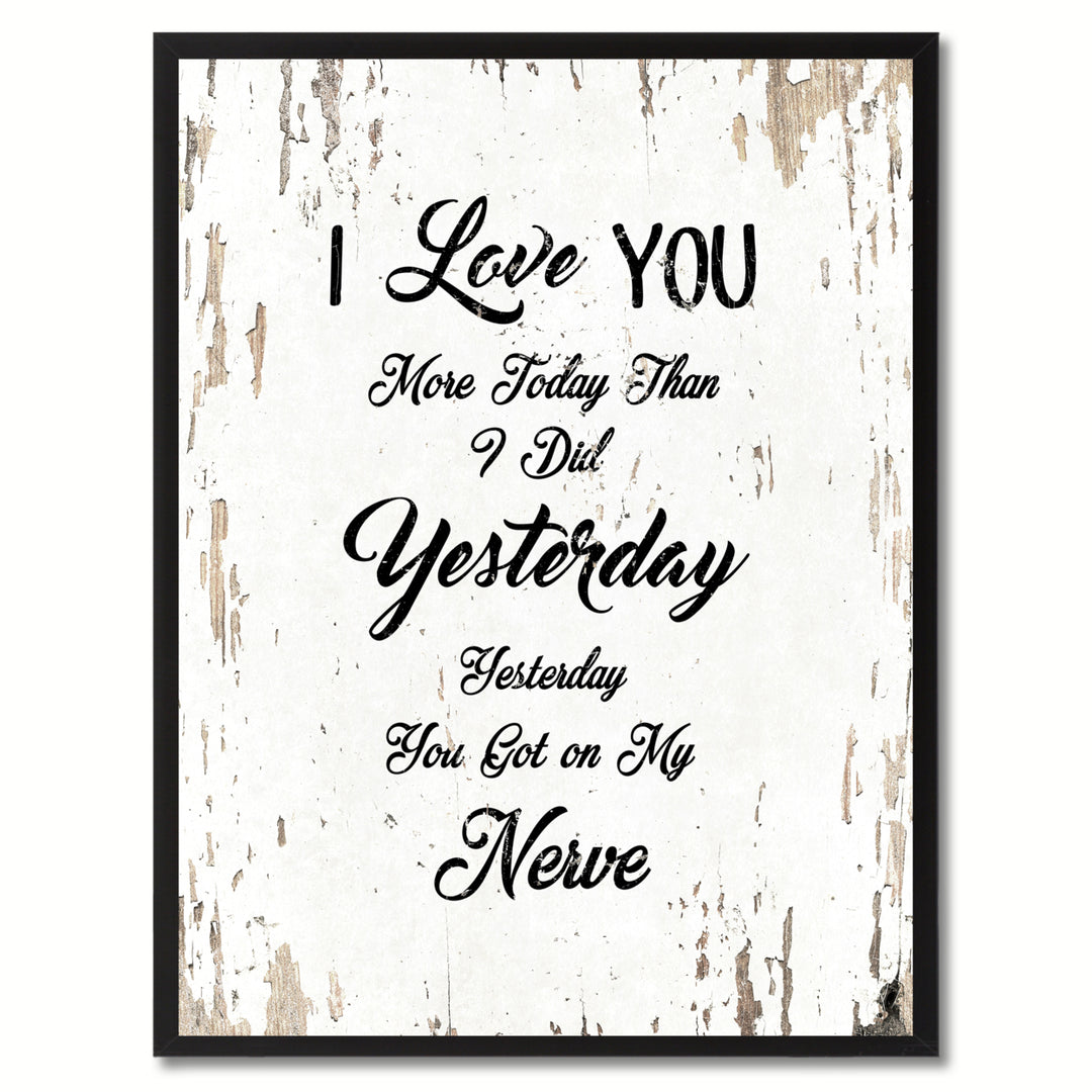 I Love You More Today Than I Did Yesterday Inspirational Saying Canvas Print with Picture Frame  Wall Art Gifts Image 1