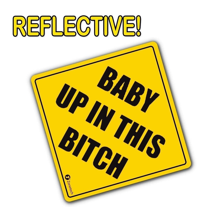 Zone Tech Reflective "Baby Up in This Bitch" Funny Bumper Decal Magnet Humorous Image 1