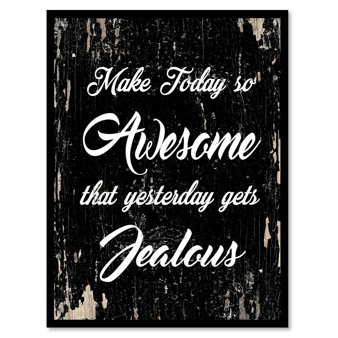Make Today So Awesome That Yesterday Gets Jealous Saying Canvas Print with Picture Frame  Wall Art Gifts Image 2