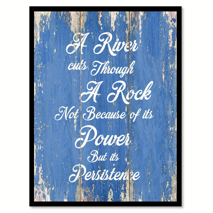 A River Cuts Through A Rock Not Because Of Its Power But Its Persistence Saying Canvas Print with Picture Frame  Wall Image 1