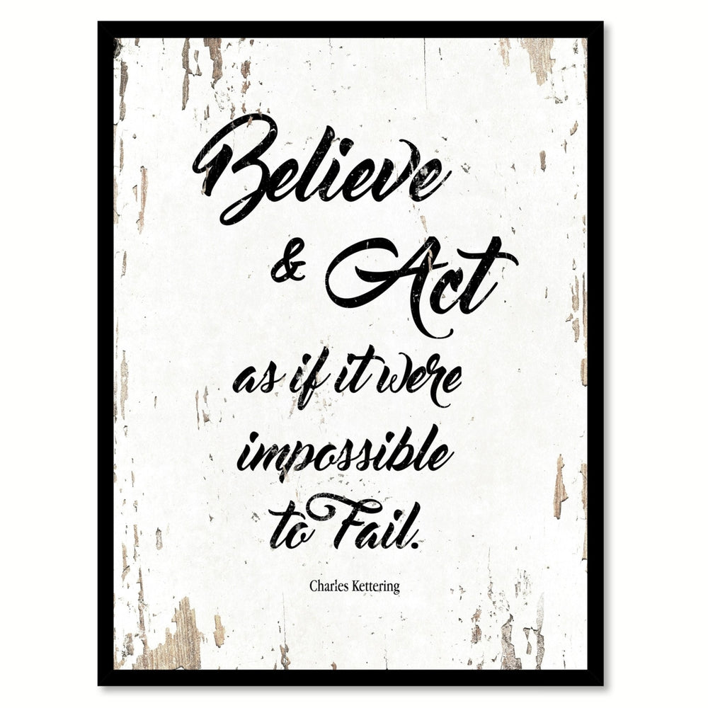 Believe and Act As If It Were Impossible Charles Kettering Motivation Saying Canvas Print with Picture Frame  Wall Art Image 2