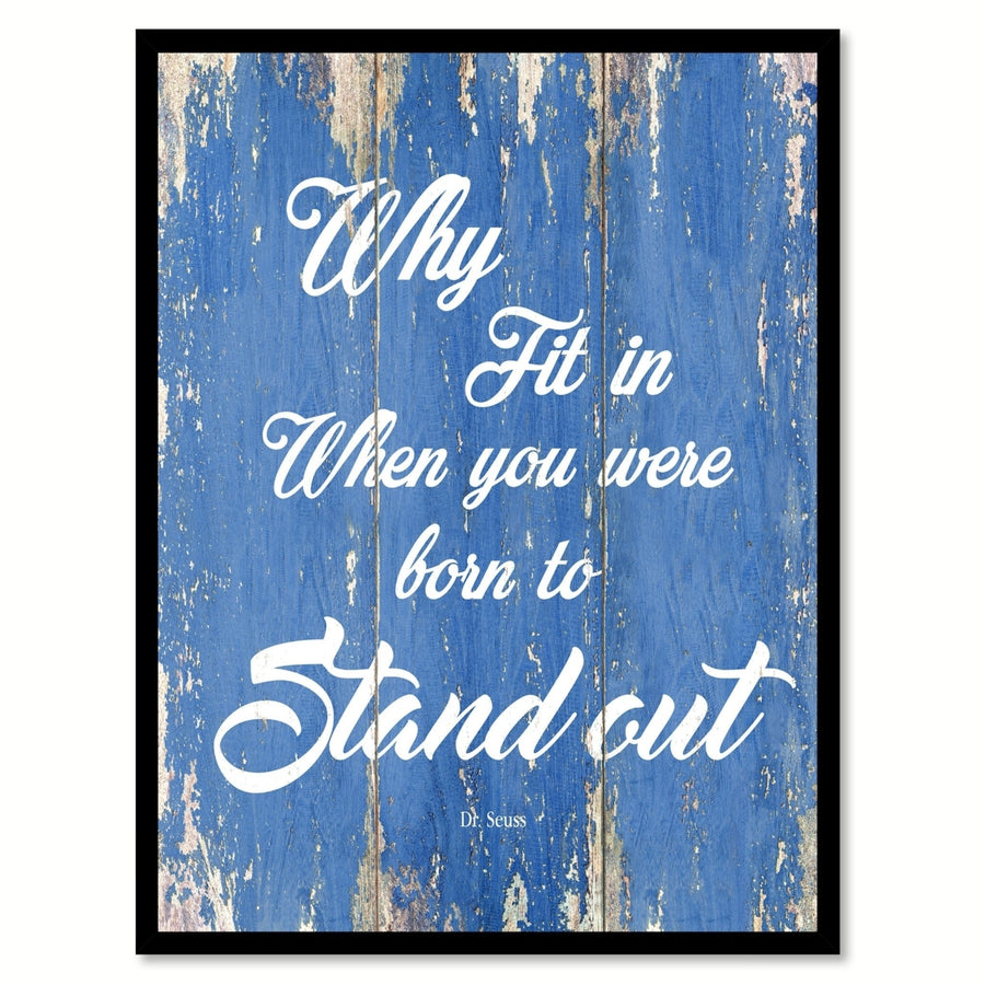 Why Fit In When You Were Born To Stand Out - Dr. Seuss Saying Canvas Print with Picture Frame  Wall Art Gifts Image 1
