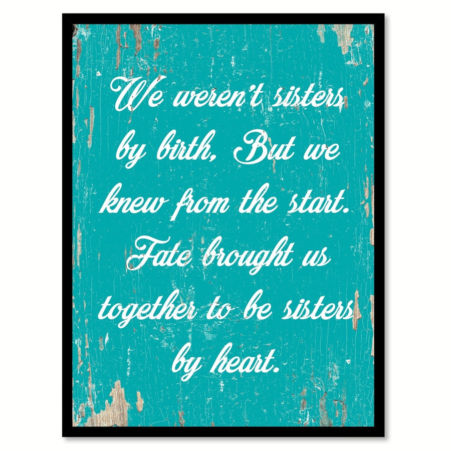 We Werent Sisters By Birth But We Knew From The Start Saying Canvas Print with Picture Frame  Wall Art Gifts Image 1