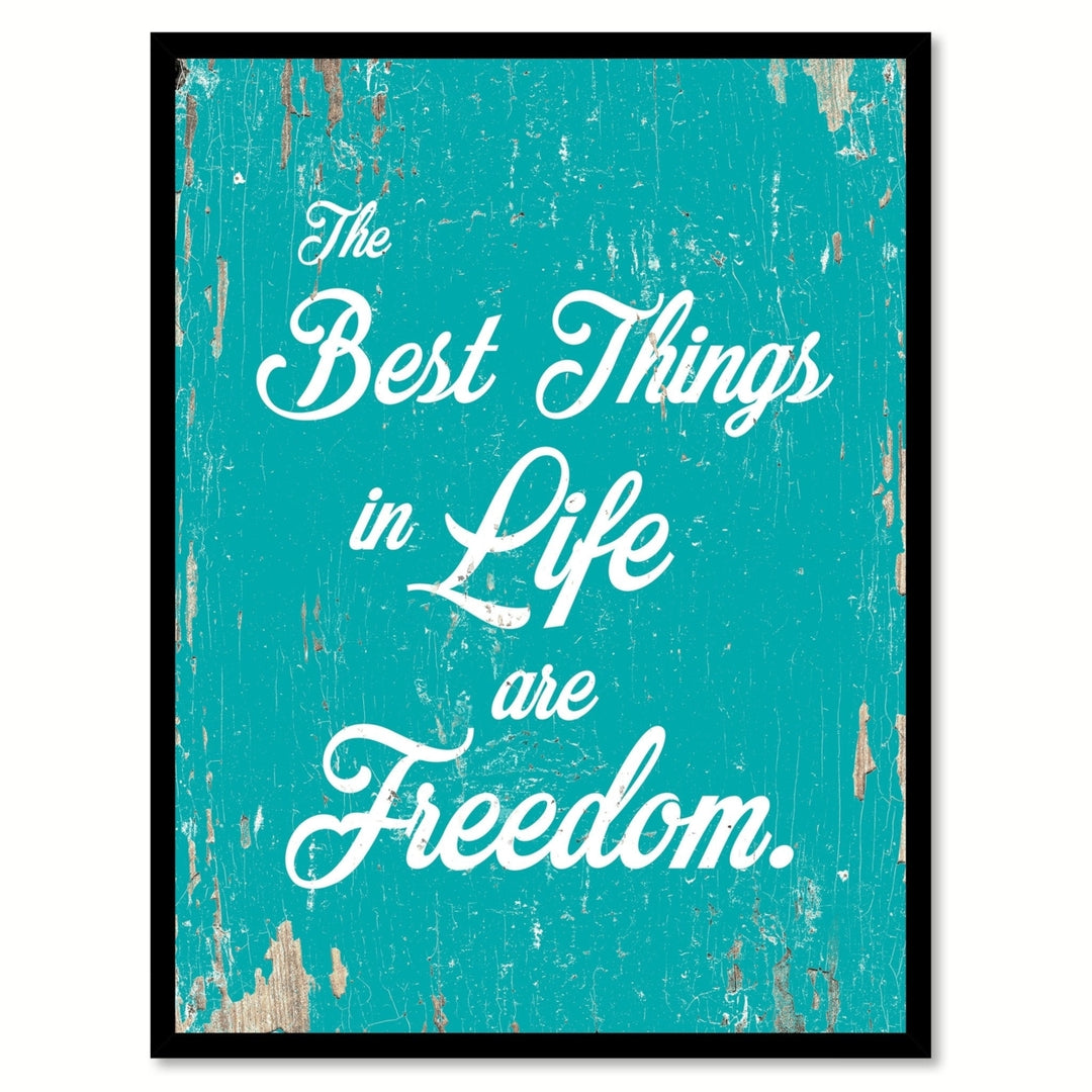 The Best Things In Life Are Freedom Saying Canvas Print with Picture Frame  Wall Art Gifts Image 1