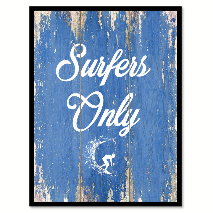 Surfers Only Saying Canvas Print with Picture Frame  Wall Art Gifts Image 1