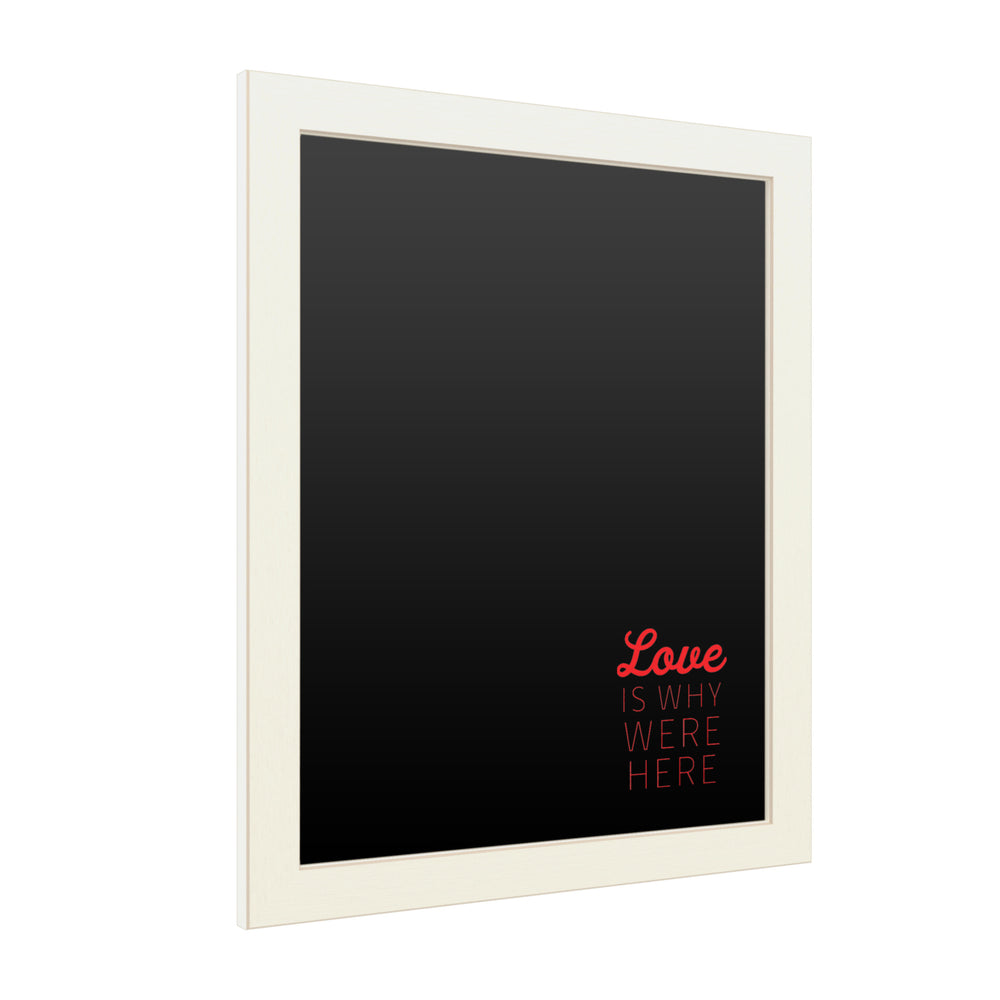 16 x 20 Chalk Board with Printed Artwork - Love Is Why Were Here 2 White Board - Ready to Hang Chalkboard Image 2