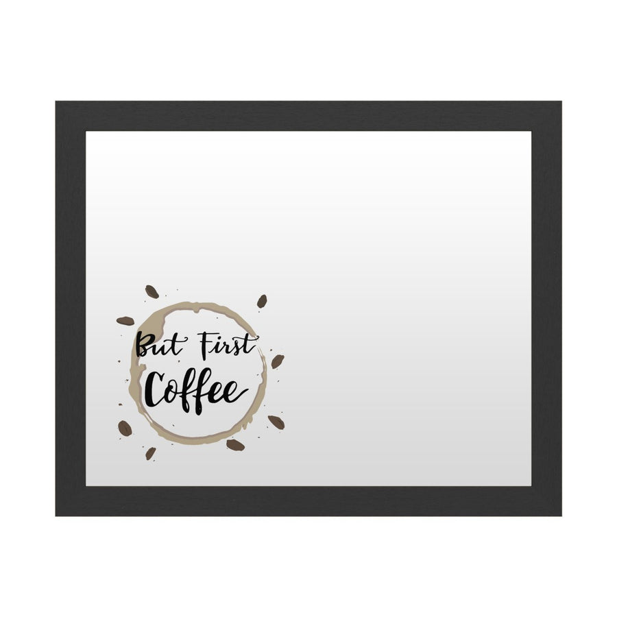 Dry Erase 16 x 20 Marker Board  with Printed Artwork - But First Coffee White Board - Ready to Hang Image 1