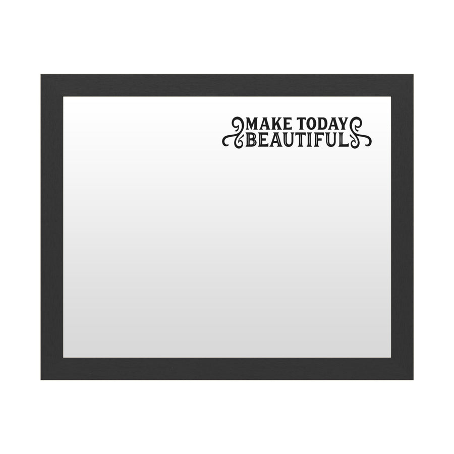 Dry Erase 16 x 20 Marker Board  with Printed Artwork - Make Today Beautiful White Board - Ready to Hang Image 1