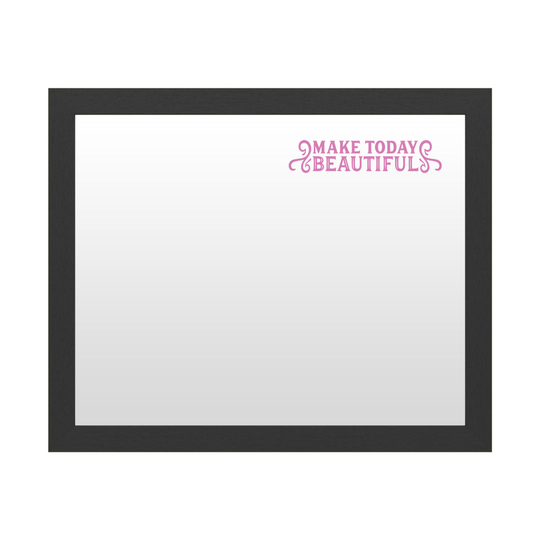 Dry Erase 16 x 20 Marker Board with Printed Artwork - Make Today Beautiful 2 White Board - Ready to Hang Image 1