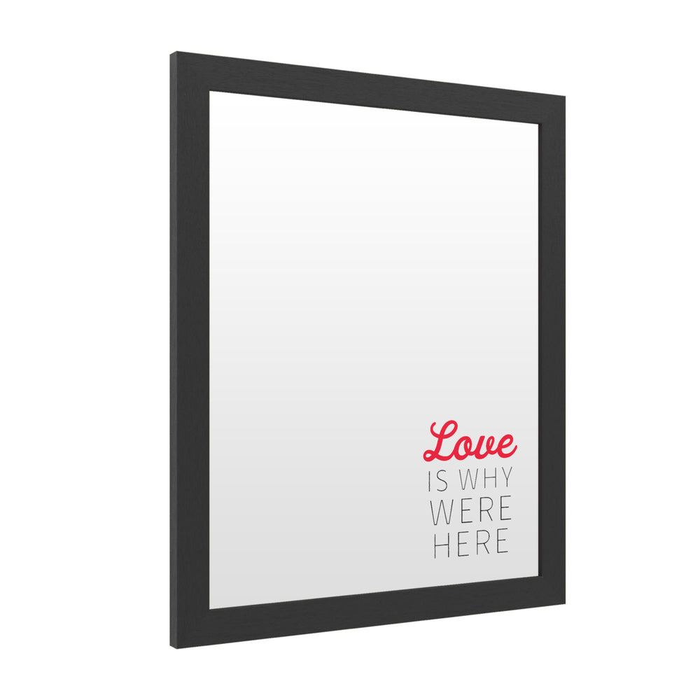 Dry Erase 16 x 20 Marker Board  with Printed Artwork - Love Is Why Were Here White Board - Ready to Hang Image 2