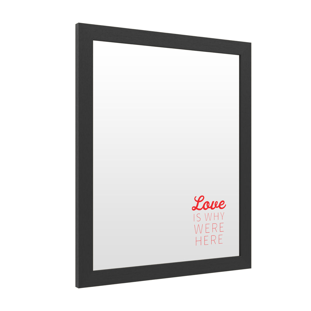 Dry Erase 16 x 20 Marker Board  with Printed Artwork - Love Is Why Were Here 2 White Board - Ready to Hang Image 2