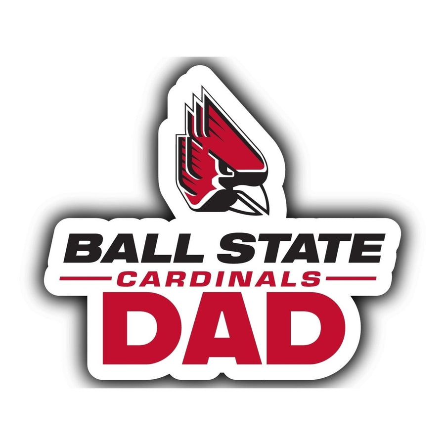 Ball State University 4-Inch Proud Dad NCAA - Durable School Spirit Vinyl Decal Perfect Image 1