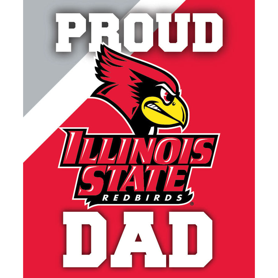 Illinois State Redbirds 5x6-Inch Proud Dad NCAA - Durable School Spirit Vinyl Decal Perfect Image 1