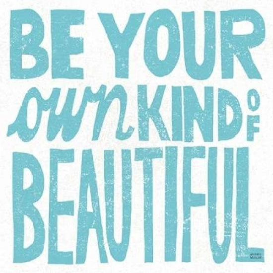 Be Your Own Kind of Beautiful Poster Print by Michael Mullan Image 2