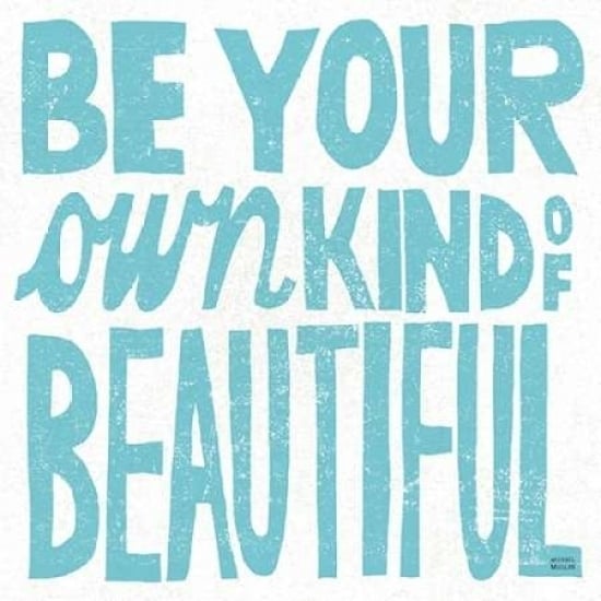 Be Your Own Kind of Beautiful Poster Print by Michael Mullan Image 1