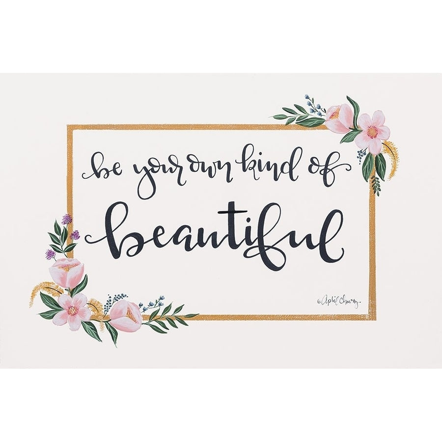 Be Your Own Kind of Beautiful Poster Print by April Chavez Image 1