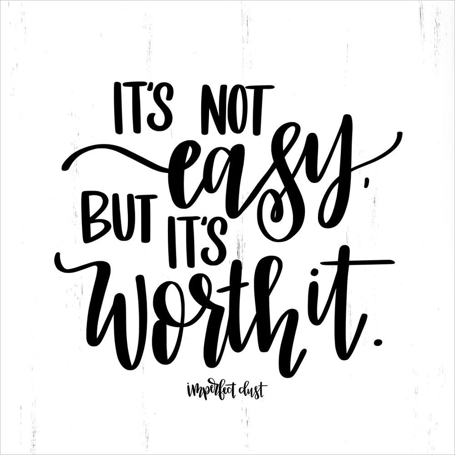 Its Not Easy But Its Worth It Poster Print by Imperfect Dust Imperfect Dust Image 1