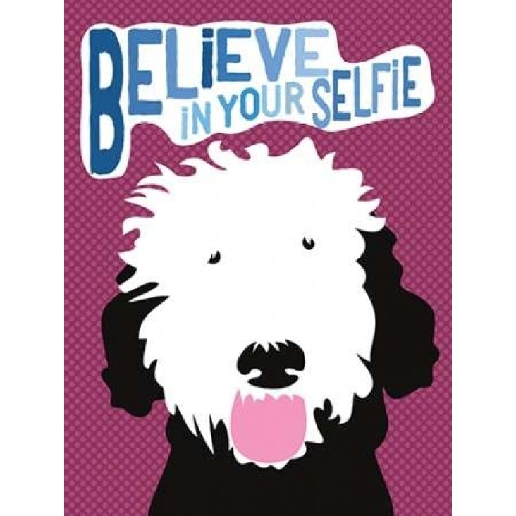 Believe in Your Selfie Poster Print by Ginger Oliphant Image 1