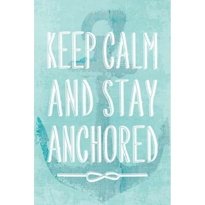 Keep Calm and Stay Anchored Poster Print by PI Galerie - Item PDXPU102ALARGE Image 1