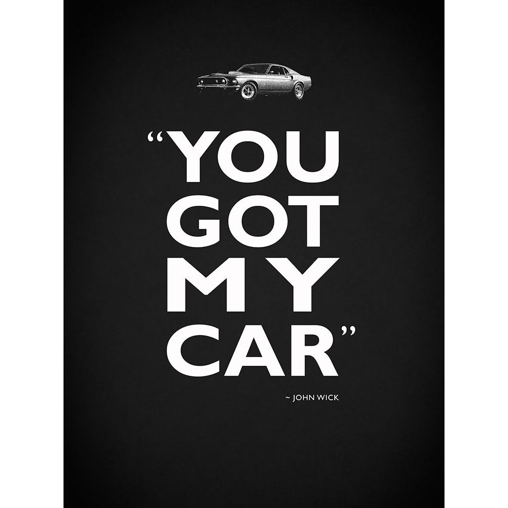 John Wick Got My Car Poster Print by Mark Rogan RGN114799 Image 1