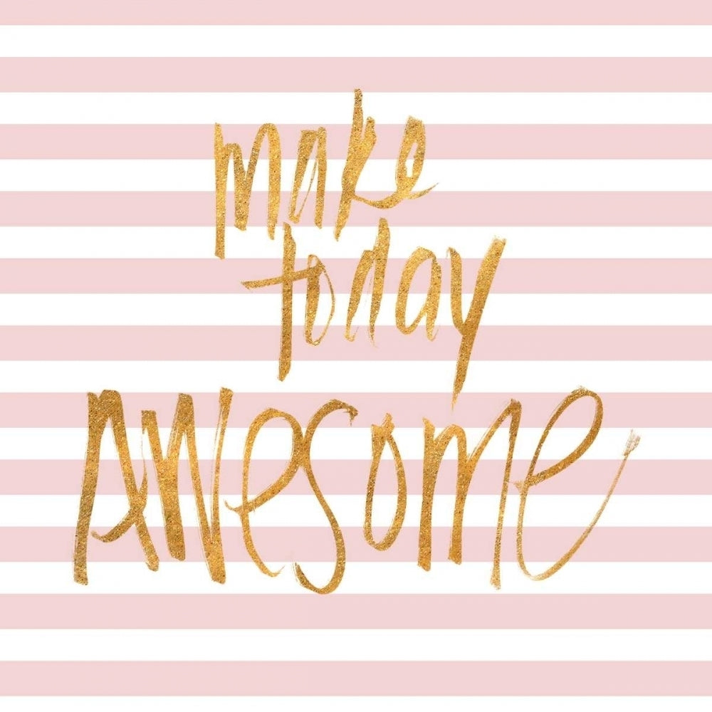 Make Today Awesome on Pink Stripes Poster Print by SD Graphics Studio-VARPDX11733CD Image 1