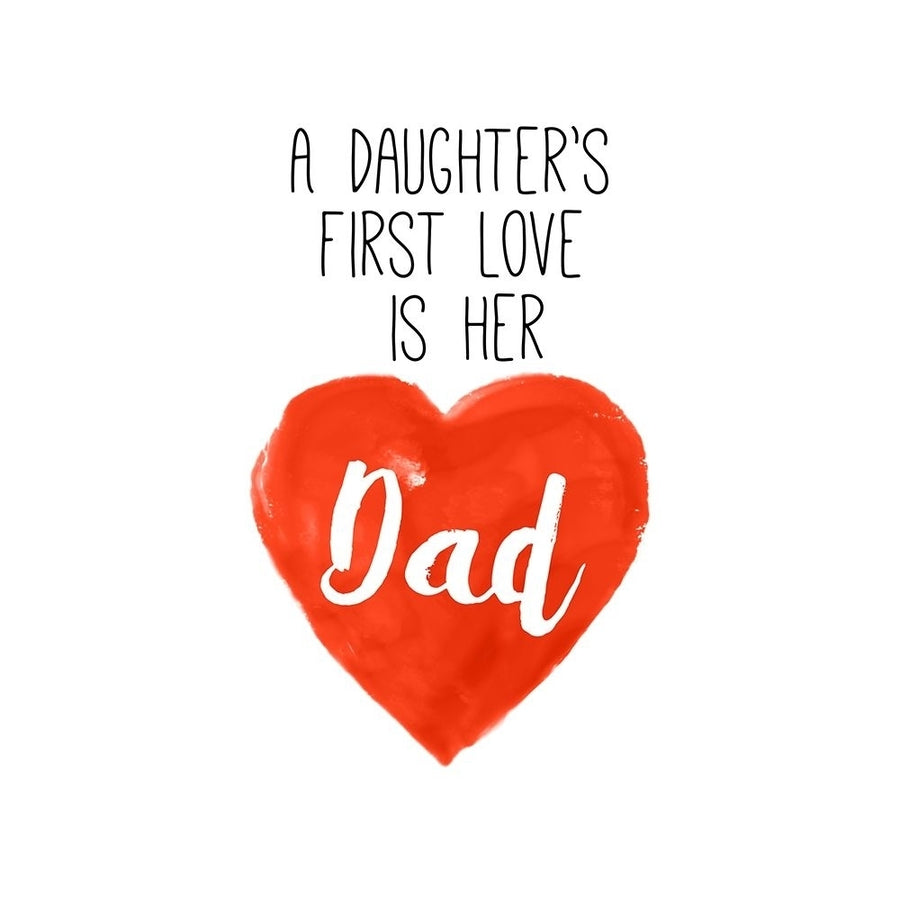 Daughters First Love is Her Dad Poster Print by SD Graphics Studio SD Graphics Studio-VARPDX13923A Image 1