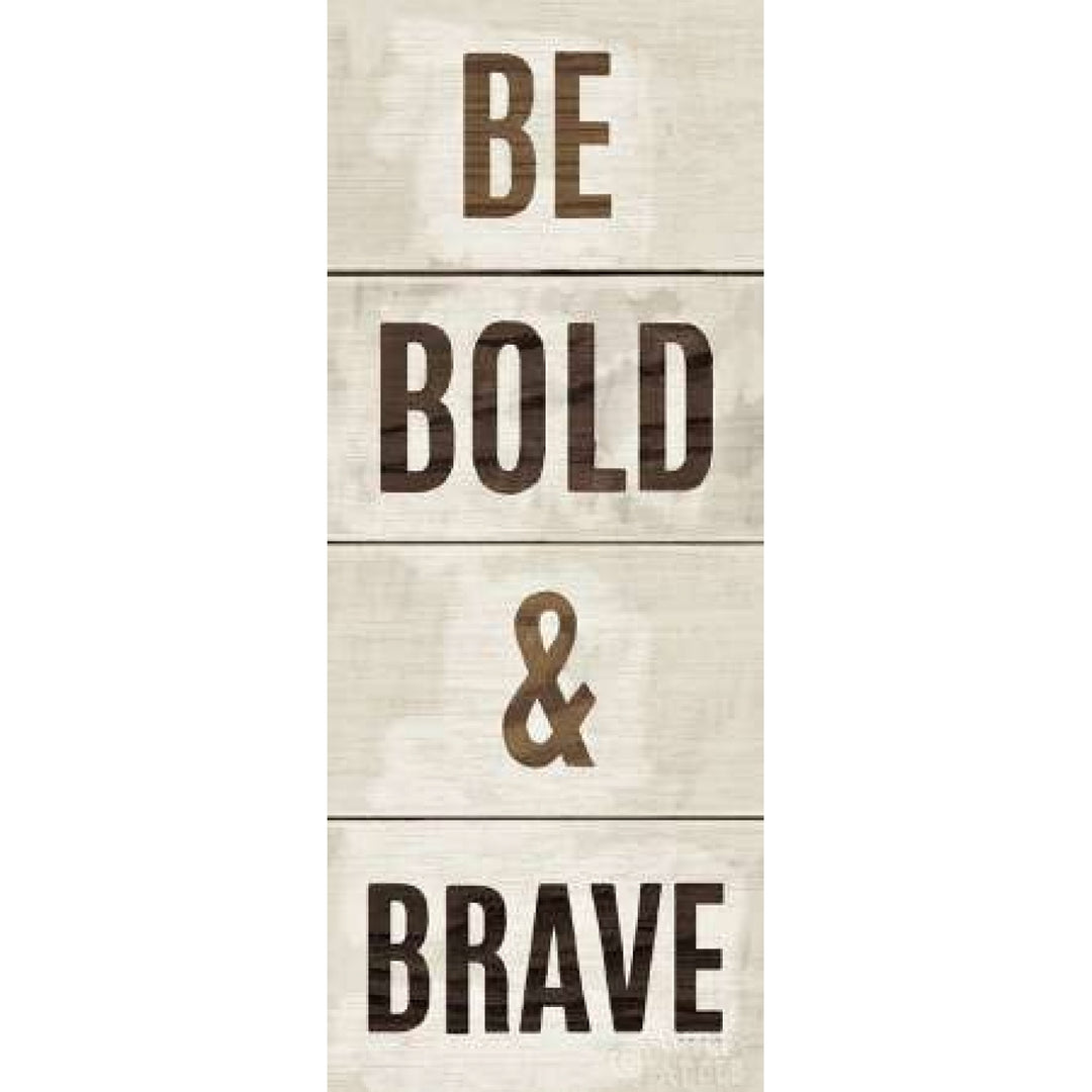 Wood Sign Bold and Brave Poster Print by Michael Mullan-VARPDX15847 Image 1