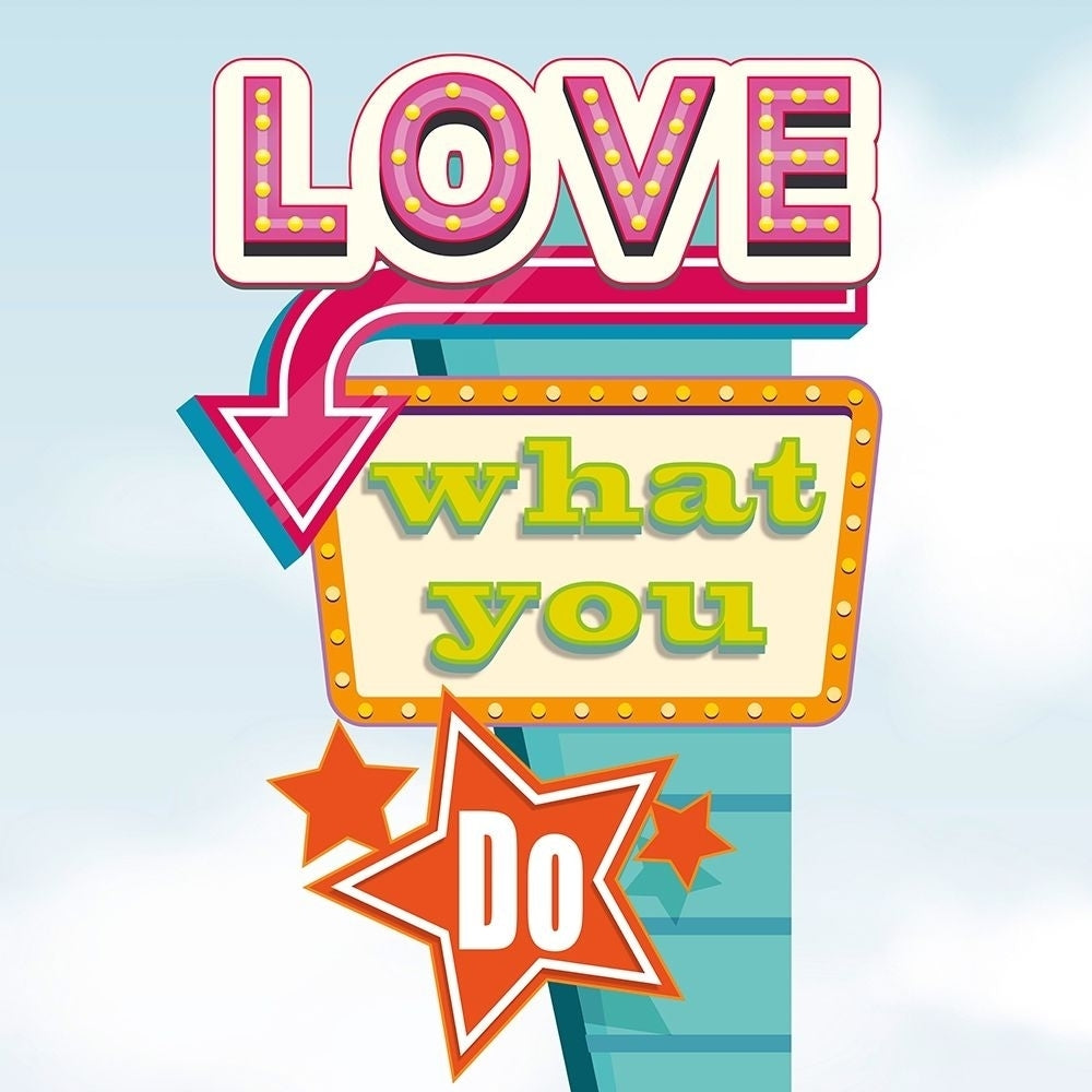 Love what you do Poster Print by Hill Steven-VARPDX1SH4858 Image 1