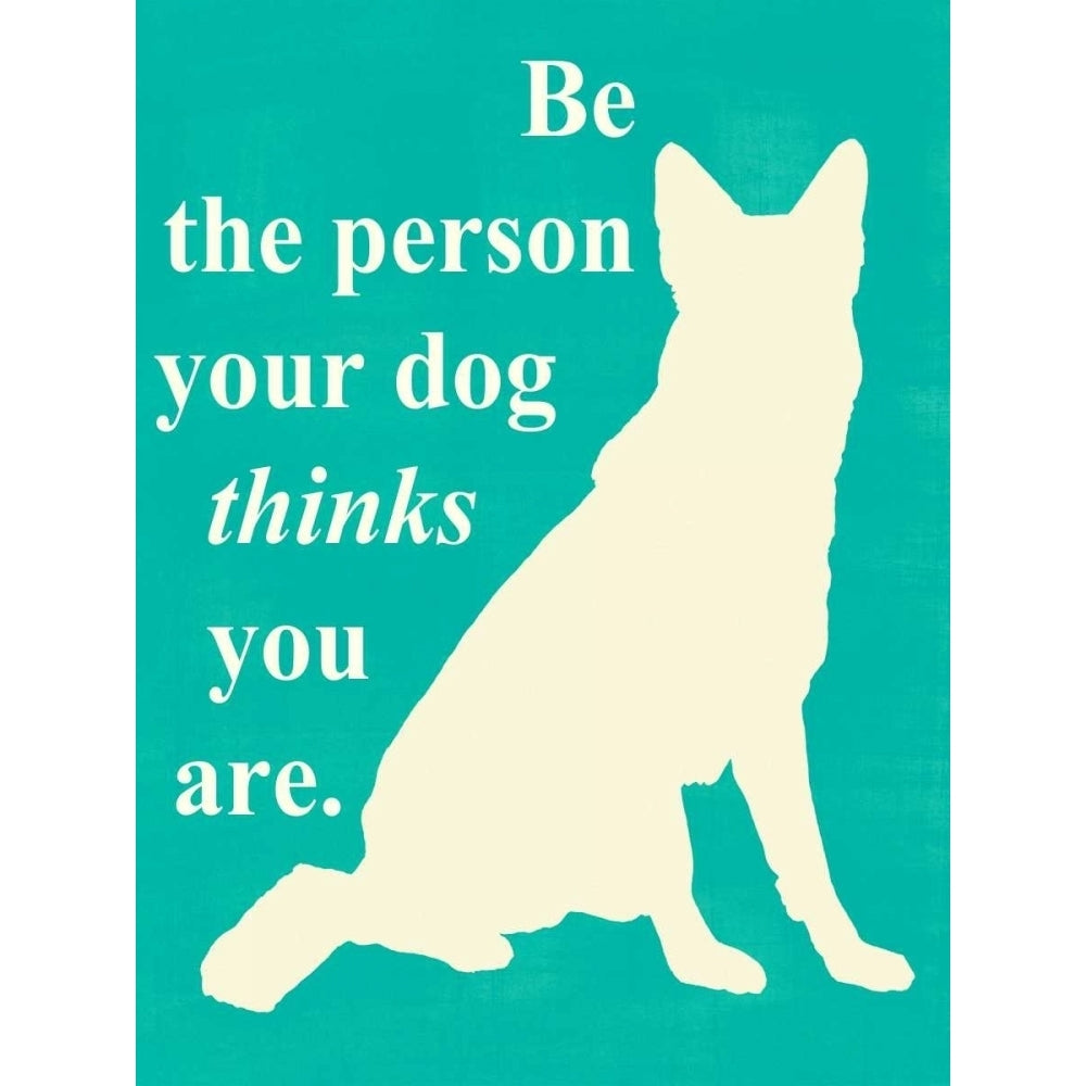 Be the person your dog thinks u are Poster Print - Studio Vision-VARPDX35977D Image 1