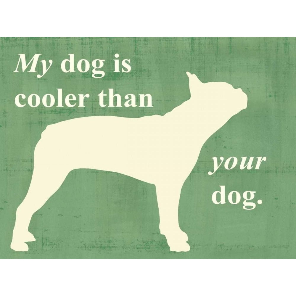 My dog is cooler than your dog Poster Print - Studio Vision-VARPDX35972D Image 1