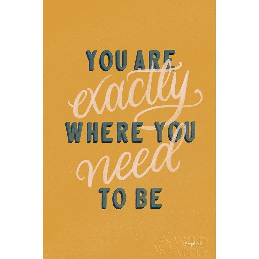 You are Exactly Where You Need to Be Poster Print by Becky Thorns-VARPDX51865 Image 1