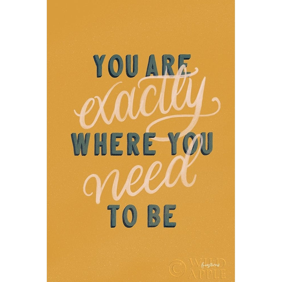 You are Exactly Where You Need to Be Poster Print by Becky Thorns-VARPDX51865 Image 1