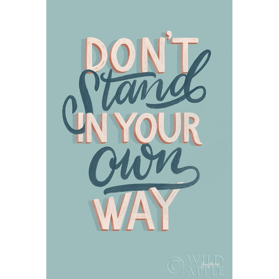 Dont Stand in Your Own Way Poster Print by Becky Thorns-VARPDX51862 Image 1