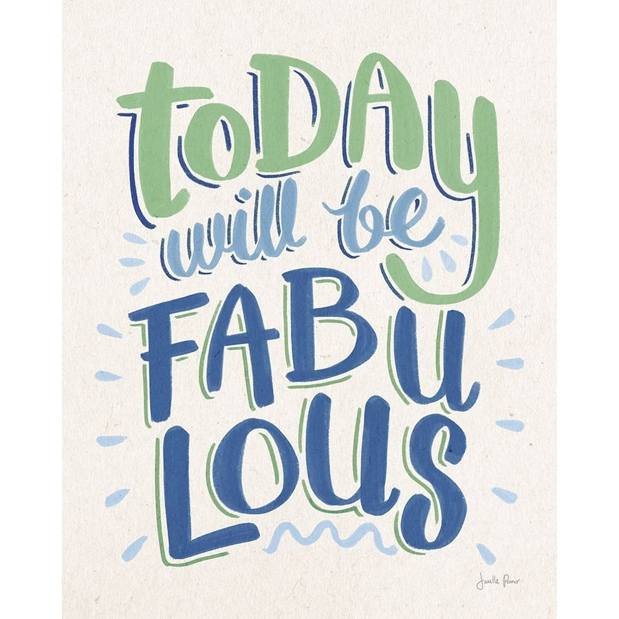 Today Will Be Fabulous I Blue Green Poster Print - Janelle Penner-VARPDX73931 Image 1