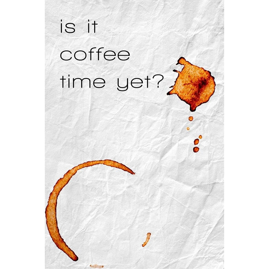 Is It Coffee Time Yet? Poster Print - ArtLab GI-VARPDX88114 Image 1