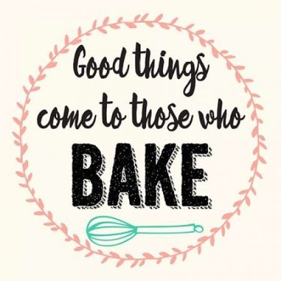 Good Thing Come To Those Who Bake Poster Print by Z Studio-VARPDX902ZST2582 Image 1