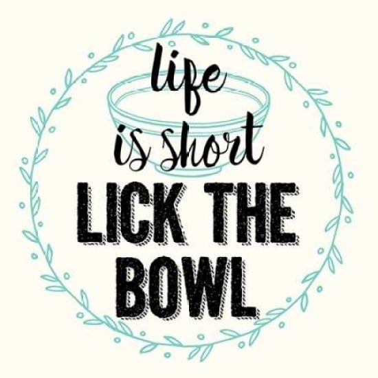 Life Is Short Lick The Bowl Poster Print by Z Studio-VARPDX902ZST2583 Image 1