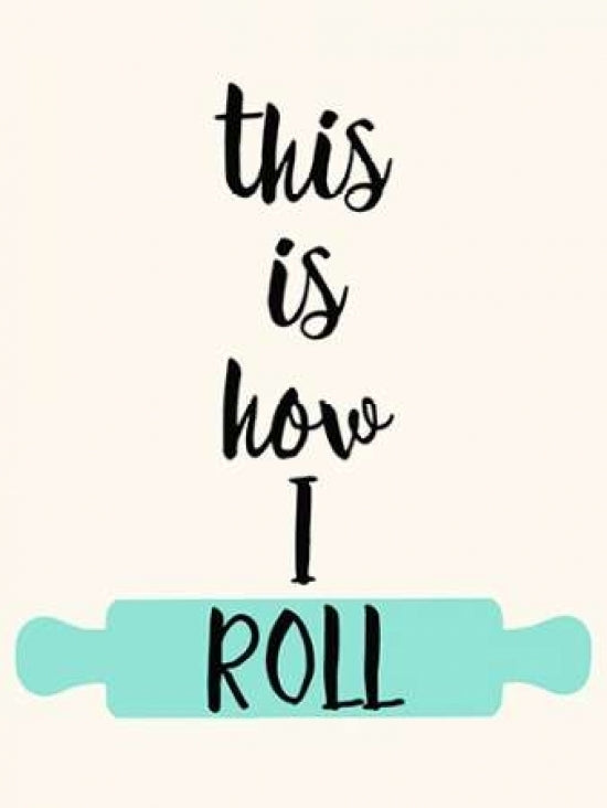 This IS How I Roll Poster Print by Z Studio-VARPDX902ZST2585 Image 2